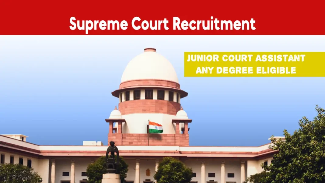 Supreme Court Recruitment 2025 Out, Apply for Junior Court Assistant Vacancies