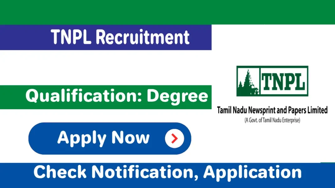 TNPL Recruitment 2025 Notification, Online Application