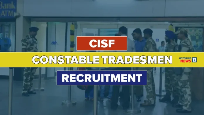 CISF Constable Tradesmen Recruitment 2025 Notification Released