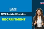 NTPC Assistant Executive Recruitment 2025 Eligibility, Salary, Age Limit Details