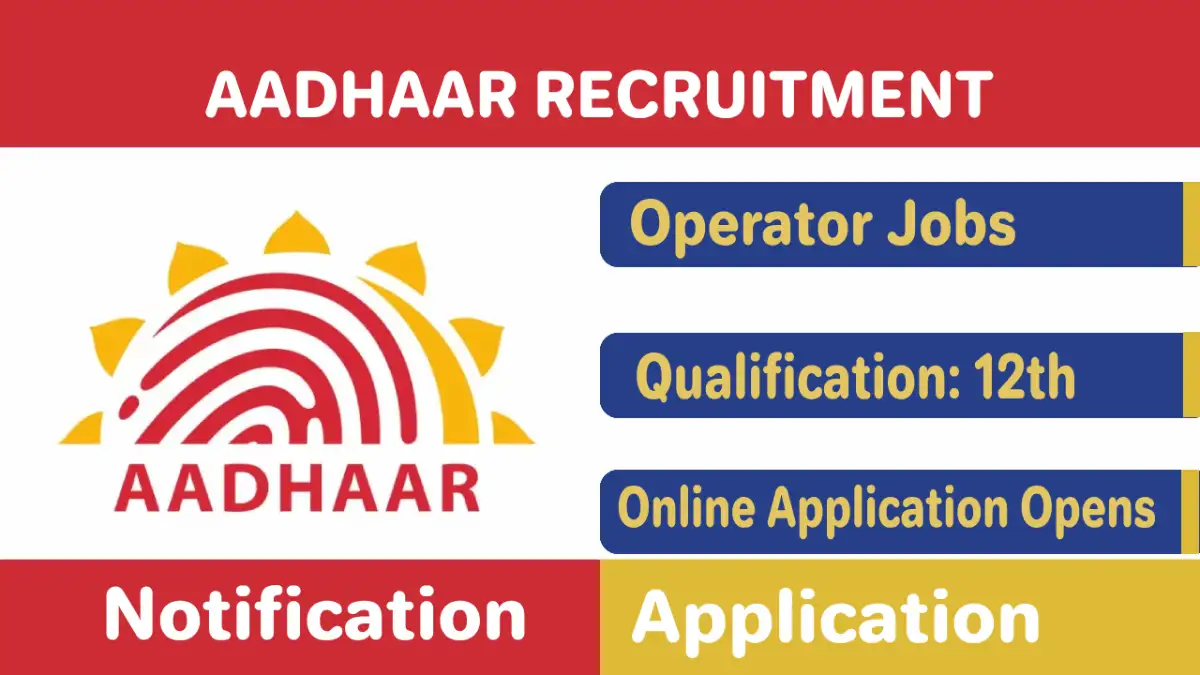 Aadhaar Recruitment 2025 Out, Easy to check UIDAI Aadhar Operator Jobs